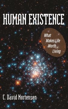 portada Human Existence: What Makes Life Worth Living (en Inglés)
