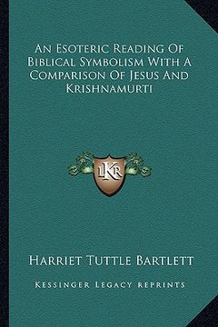 portada an esoteric reading of biblical symbolism with a comparison of jesus and krishnamurti (in English)