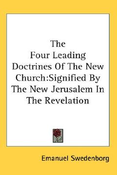 portada the four leading doctrines of the new church: signified by the new jerusalem in the revelation (en Inglés)