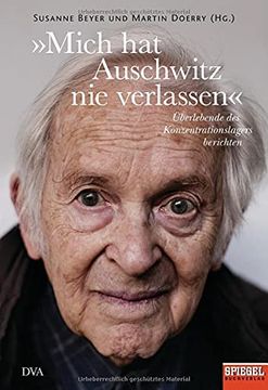 portada Mich hat Auschwitz nie Verlassen Berlebende des Konzentrationslagers Berichten ein Spiegelbuch (in German)
