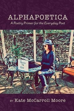 portada Alphapoetica: A Poetry Primer for the Everyday Poet (en Inglés)