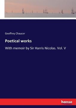 portada Poetical works: With memoir by Sir Harris Nicolas. Vol. V (en Inglés)