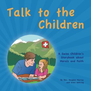 portada Talk to the Children: A Swiss Children's story book about Morals and Faith