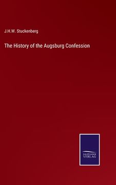 portada The History of the Augsburg Confession (en Inglés)