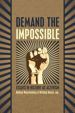 portada Demand the Impossible: Essays in History as Activism (en Inglés)