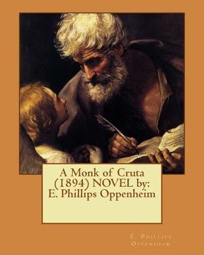 portada A Monk of Cruta (1894) NOVEL by: E. Phillips Oppenheim (en Inglés)