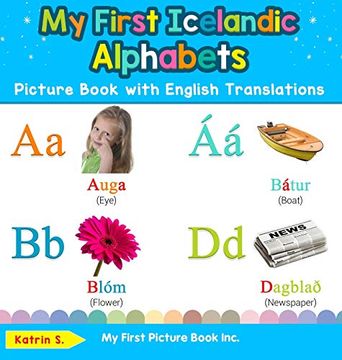 portada My First Icelandic Alphabets Picture Book With English Translations: Bilingual Early Learning & Easy Teaching Icelandic Books for Kids (Teach & Learn Basic Icelandic Words for Children) (en Inglés)