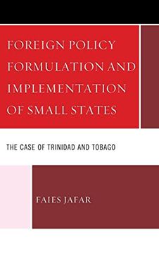 portada Foreign Policy Formulation and Implementation of Small States: The Case of Trinidad and Tobago (in English)