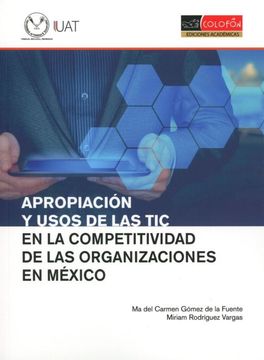 portada Apropiacion y Usos de las tic en la Competitividad de las Organizaciones en Mexico