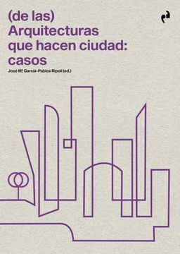 portada (de Las) Arquitecturas que Hacen Ciudad: Casos