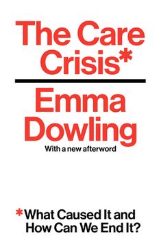 portada The Care Crisis: What Caused It and How Can We End It? (en Inglés)