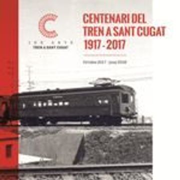 portada Al Tren! 100 Anys de Ferrocarril a Sant Cugat 1917/2017