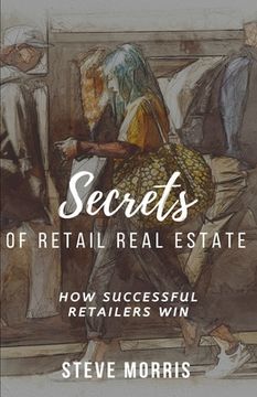 portada Secrets of Retail Real Estate: How Successful Retailers Win (in English)