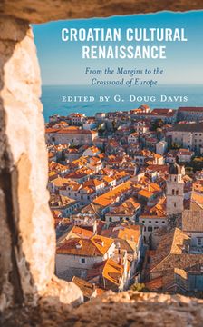 portada Croatian Cultural Renaissance: From the Margins to the Crossroad of Europe