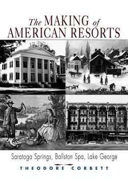 portada the making of american resorts: saratoga springs, ballston spa, and lake george (in English)