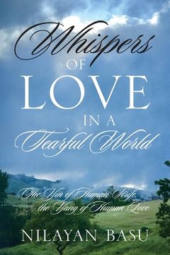 portada Whispers of Love in a Tearful World: The Yin of Human Strife, the Yang of Human Love (en Inglés)