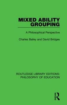 portada Mixed Ability Grouping: A Philosophical Perspective (Routledge Library Editions: Philosophy of Education) (en Inglés)