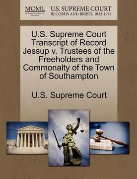 portada u.s. supreme court transcript of record jessup v. trustees of the freeholders and commonalty of the town of southampton (en Inglés)