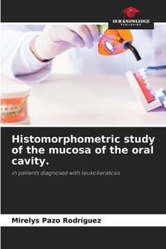 portada Histomorphometric study of the mucosa of the oral cavity. (en Inglés)