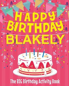 portada Happy Birthday Blakely - The Big Birthday Activity Book: Personalized Children's Activity Book (en Inglés)