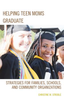 portada Helping Teen Moms Graduate: Strategies for Families, Schools, and Community Organizations (en Inglés)
