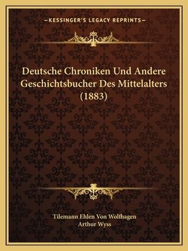portada Deutsche Chroniken Und Andere Geschichtsbucher Des Mittelalters (1883) (en Alemán)
