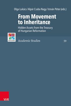 portada From Movement to Inheritance: Hidden Assets from the Treasury of Hungarian Reformation (in English)