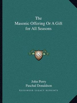portada the masonic offering or a gift for all seasons (en Inglés)