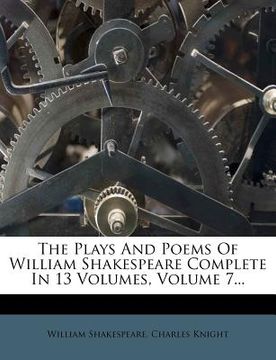 portada the plays and poems of william shakespeare complete in 13 volumes, volume 7... (en Inglés)