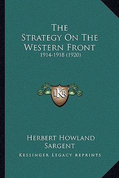 portada the strategy on the western front: 1914-1918 (1920) (en Inglés)