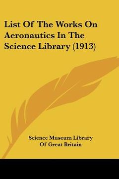 portada list of the works on aeronautics in the science library (1913) (en Inglés)