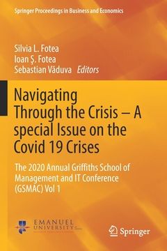 portada Navigating Through the Crisis - A Special Issue on the Covid 19 Crises: The 2020 Annual Griffiths School of Management and It Conference (Gsmac) Vol 1 (in English)
