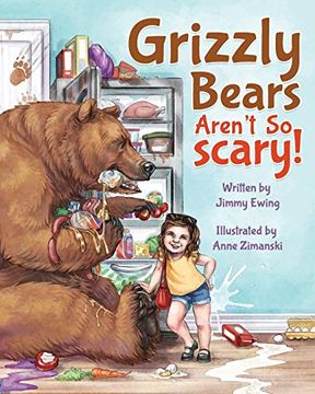 portada Grizzly Bears Aren't so Scary! (in English)