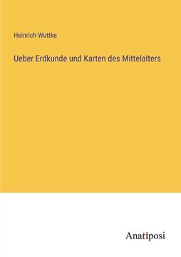 portada Ueber Erdkunde und Karten des Mittelalters (en Alemán)
