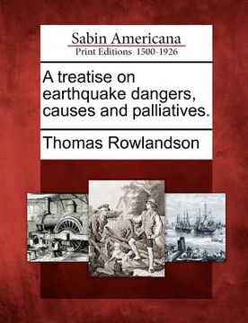 portada a treatise on earthquake dangers, causes and palliatives. (en Inglés)