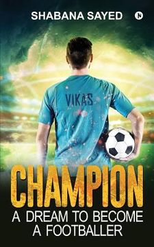 portada Champion: A dream to become a footballer (en Inglés)