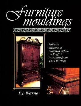 portada Furniture Mouldings: Full Size Sections of Moulded Details on English Furniture From 1574 to 1820 (in English)