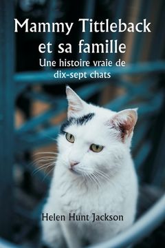 portada Mammy Tittleback et sa famille Une histoire vraie de dix-sept chats (en Francés)