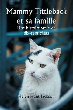 portada Mammy Tittleback et sa famille Une histoire vraie de dix-sept chats