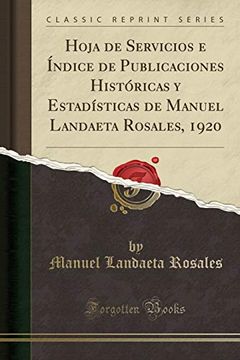 portada Hoja de Servicios e Índice de Publicaciones Históricas y Estadísticas de Manuel Landaeta Rosales, 1920 (Classic Reprint)