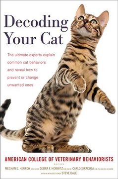 portada Decoding Your Cat: The Ultimate Experts Explain Common cat Behaviors and Reveal how to Prevent or Change Unwanted Ones (en Inglés)
