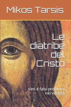 portada Le diatribe del Cristo: Veri e falsi problemi nei vangeli (en Italiano)