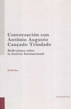 portada Conversacion con Antonio Augusto Cancado Trindade. Reflexiones Sobre la Justicia Internacional (in Spanish)