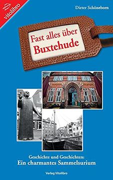 portada Fast Alles Über Buxtehude: Geschichte und Geschichten: Ein Charmantes Sammelsurium (en Alemán)