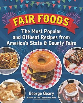 portada Fair Foods: The Most Popular and Offbeat Recipes from America's State and County Fairs