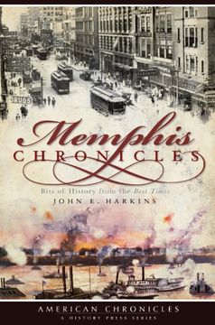 portada Memphis Chronicles: Bits of History From the Best Times (American Chronicles) (en Inglés)