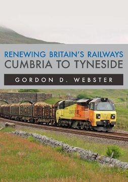 portada Renewing Britain'S Railways: Cumbria to Tyneside (in English)