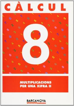 portada Càlcul 8. Multiplicacions per una xifra II (Materials Educatius - Material Complementari Primària - Quaderns De Matemàtiques)