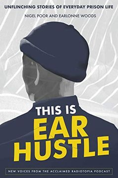 portada This is ear Hustle: Unflinching Stories of Everyday Prison Life (en Inglés)