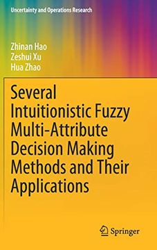 portada Several Intuitionistic Fuzzy Multi-Attribute Decision Making Methods and Their Applications (Uncertainty and Operations Research) (in English)